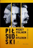 Piłsudski między Stalinem a Hitlerem