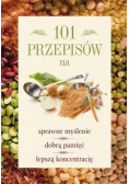 101 przepisów na sprawne myślenie dobrą pamięć lepszą koncentrację