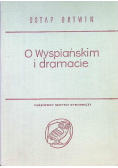 O Wyspiańskim i dramacie