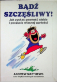 Bądź szczęśliwy jak zyskać pewność siebie i poczucie własnej wartości