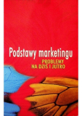 Podstawy marketingu problemy na dziś i jutro