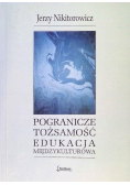 Pogranicze, tożsamość, edukacja międzykulturowa
