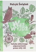 Weź wyjdź Sztuka aktywnego odpoczywania przez cały rok