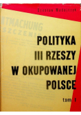 Polityka III Rzeszy w okupowanej Polsce Tom I
