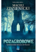 Pozagrobowe. Nawiedzone miejsca w Polsce