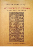 Skąd się Polska zaczęła od Kruszwicy do Poznania rzecz o szlaku Piastowskim