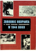 Zbrodnie okupanta w czasie Powstania Warszawskiego w 1944 roku
