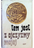 Ten jest z ojczyzny mojej