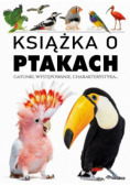 Książka o ptakach. Gatunki, występowanie, charakterystyka
