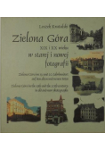 Zielona Góra XIX i XX wieku w starej i nowej fotografii