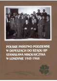 Polskie Państwo Podziemne w depeszach do rządu RP Stanisława Mikołajczyka w Londynie 1943-1944
