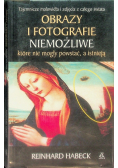 Obrazy i fotografie niemożliwe które nie mogły powstać a istnieją