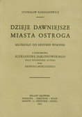 Dzieje dawniejsze miasta Ostroga