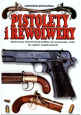 Pistolety i Rewolwery Ilustrowana encyklopedia