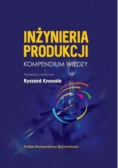 Inżynieria produkcji: Kompendium wiedzy