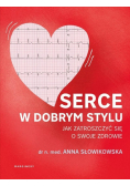 Serce w dobrym stylu. Jak świadomie zarządzać...