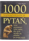 1000 najważniejszych pytań, które powinieneś sobie zadać, aby życie zaczęło się układać po twojej myśli