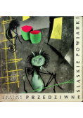 Przedziwne Śląskie Powiarki