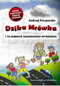 Dzika mrówka i tajemnice gdańskiego wybrzeża