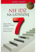 Nie idź na łatwiznę Siedem kroków do prawdziwego sukcesu