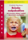 Dziecko nadpobudliwe jak zrozumieć objawy i znaleźć odpowiednie rozwiązania