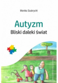 Autyzm Bliski daleki świat