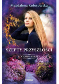 Szepty przyszłości Rodzinne sekrety Tom 3