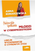 (Nie)zwykłe spotkania. Młodzi w cybersprzestrzeni. Lekcje wychowawcze o cyfrowym życiu