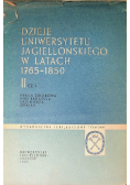 Dzieje Uniwersytetu Jagiellońskiego w latach 1765-1850, Tom II, Część I