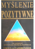Myślenie pozytywne. Jak zachować równowagę i pełnię sił duchowych