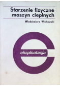 Starzenie fizyczne maszyn cieplnych