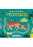 Wracaj do domu tygrysku
