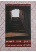 Toruń jest  jaki