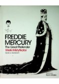 Freddie Mercury The Great Pretender Wielki mistyfikator Życie w obrazach