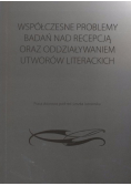Współczesne problemy badań nad recepcją oraz oddziaływaniem utworów literackich