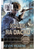 Kroniki Żelaznego Druida Tom 8 Kołek na dachu