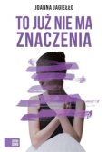 To już nie ma znaczenia