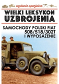 Wielki Leksykon Uzbrojenia Tom 3 Polski Fiat 508 / 518 / 302T i wyposażenie