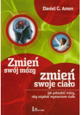 Zmień swój mózg zmień swoje ciało