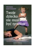 Twoje dziecko nie musi byc tyranem