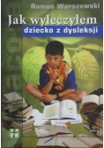 Jak wyleczyłem dziecko z dysleksji