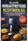 Das grose Heisluftfritteuse Rezeptbuch XXL