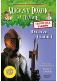 Magiczny domek na drzewie Tropiciele faktów Rycerze i zamki