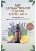 Mit Aromatherapie durchs ganze Jahr