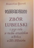 Zbór Lubelski i jego rola w ruchu ariańskim w Polsce w XVI i XVII wieku