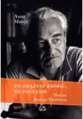 Co zdążysz zrobić to zostanie portret Jerzego Turowicza