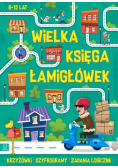 Wielka księga łamigłówek Krzyżówki, szyfrogramy, zadania logiczne