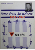 Przez druty ku wolności 1939-1945