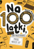 Na100latki czyli jak przetrwać mając naście lat