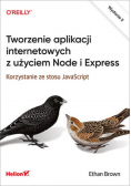 Tworzenie aplikacji internetowych z użyciem Node i Express Korzystanie ze stosu JavaScript
